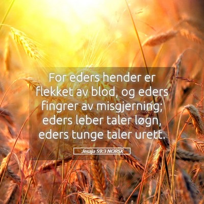 Picture 05 - Jesaja 59:3 NORSK - For eders hender er flekket av blod, og eders - Bible Verse Picture