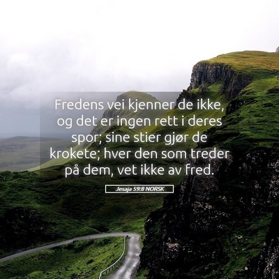 Picture 05 - Jesaja 59:8 NORSK - Fredens vei kjenner de ikke, og det er ingen rett - Bible Verse Picture