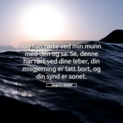 Picture 05 - Jesaja 6:7 NORSK - Og han rørte ved min munn med den og sa: Se, - Bible Verse Picture