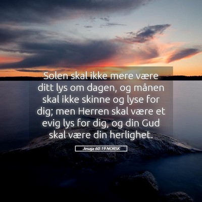 Picture 05 - Jesaja 60:19 NORSK - Solen skal ikke mere være ditt lys om dagen, og - Bible Verse Picture