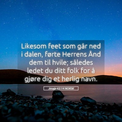 Picture 05 - Jesaja 63:14 NORSK - Likesom feet som går ned i dalen, førte Herrens - Bible Verse Picture