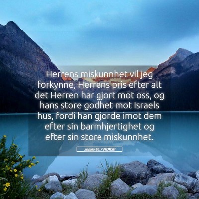 Picture 05 - Jesaja 63:7 NORSK - Herrens miskunnhet vil jeg forkynne, Herrens pris - Bible Verse Picture