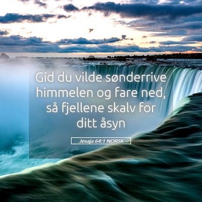 Picture 05 - Jesaja 64:1 NORSK - Gid du vilde sønderrive himmelen og fare ned, - Bible Verse Picture