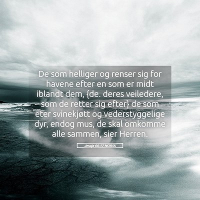Picture 05 - Jesaja 66:17 NORSK - De som helliger og renser sig for havene efter en - Bible Verse Picture