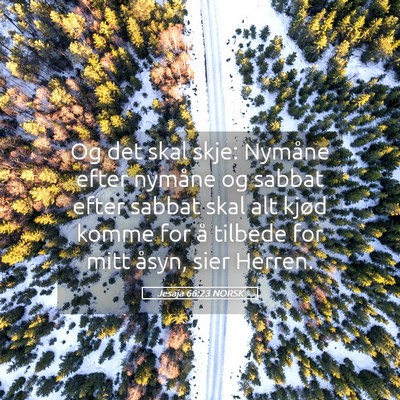 Picture 05 - Jesaja 66:23 NORSK - Og det skal skje: Nymåne efter nymåne og sabbat - Bible Verse Picture