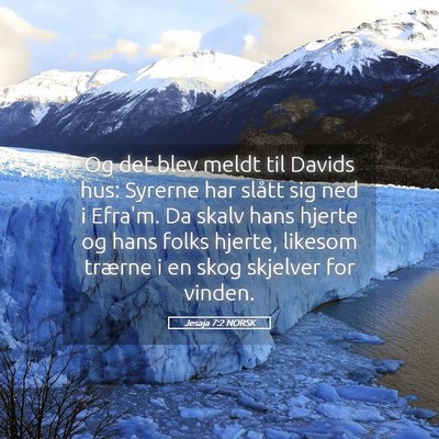 Picture 05 - Jesaja 7:2 NORSK - Og det blev meldt til Davids hus: Syrerne har - Bible Verse Picture