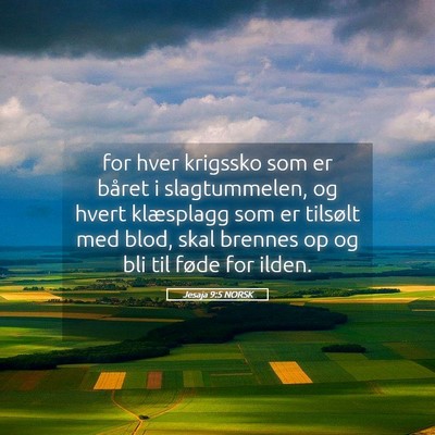 Picture 05 - Jesaja 9:5 NORSK - for hver krigssko som er båret i slagtummelen, - Bible Verse Picture