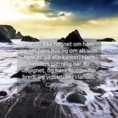 Picture 05 - Job 1:10 NORSK - Har du ikke hegnet om ham og om hans hus og om - Bible Verse Picture