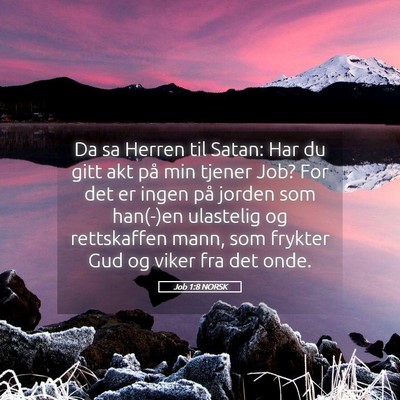 Picture 05 - Job 1:8 NORSK - Da sa Herren til Satan: Har du gitt akt på min - Bible Verse Picture