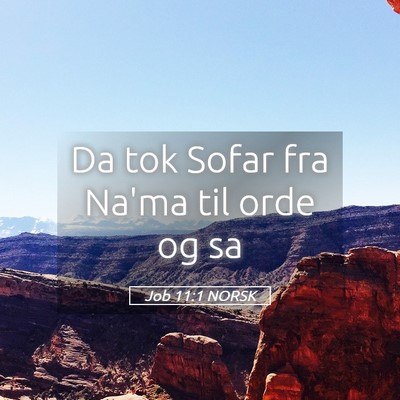 Picture 05 - Job 11:1 NORSK - Da tok Sofar fra Na'ma til orde og - Bible Verse Picture