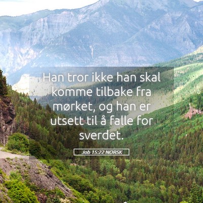 Picture 05 - Job 15:22 NORSK - Han tror ikke han skal komme tilbake fra mørket, - Bible Verse Picture