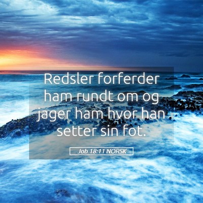Picture 05 - Job 18:11 NORSK - Redsler forferder ham rundt om og jager ham hvor - Bible Verse Picture
