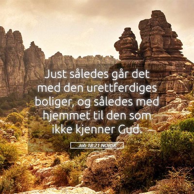 Picture 05 - Job 18:21 NORSK - Just således går det med den urettferdiges - Bible Verse Picture