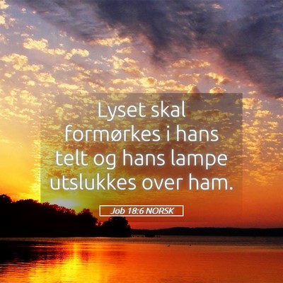 Picture 05 - Job 18:6 NORSK - Lyset skal formørkes i hans telt og hans lampe - Bible Verse Picture