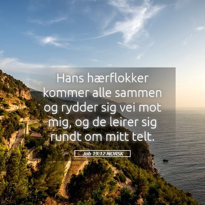 Picture 05 - Job 19:12 NORSK - Hans hærflokker kommer alle sammen og rydder sig - Bible Verse Picture