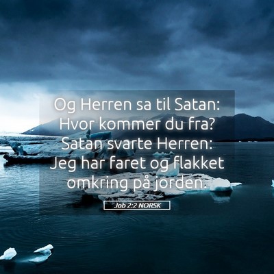 Picture 05 - Job 2:2 NORSK - Og Herren sa til Satan: Hvor kommer du fra? Satan - Bible Verse Picture