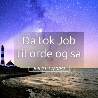 Picture 05 - Job 21:1 NORSK - Da tok Job til orde og - Bible Verse Picture
