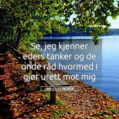 Picture 05 - Job 21:27 NORSK - Se, jeg kjenner eders tanker og de onde råd - Bible Verse Picture