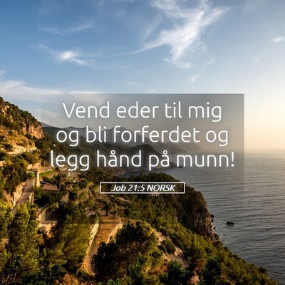 Picture 05 - Job 21:5 NORSK - Vend eder til mig og bli forferdet og legg hånd - Bible Verse Picture