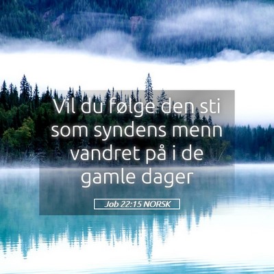 Picture 05 - Job 22:15 NORSK - Vil du følge den sti som syndens menn vandret - Bible Verse Picture