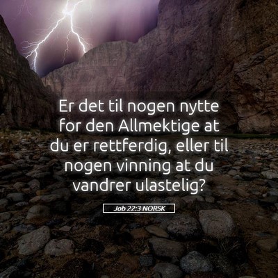Picture 05 - Job 22:3 NORSK - Er det til nogen nytte for den Allmektige at du - Bible Verse Picture