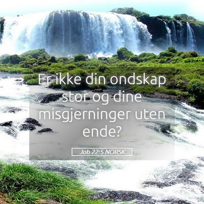 Picture 05 - Job 22:5 NORSK - Er ikke din ondskap stor og dine misgjerninger - Bible Verse Picture