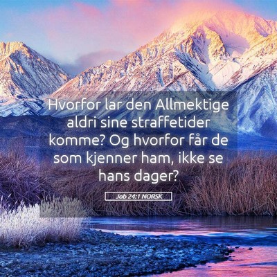 Picture 05 - Job 24:1 NORSK - Hvorfor lar den Allmektige aldri sine - Bible Verse Picture