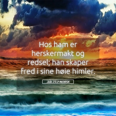 Picture 05 - Job 25:2 NORSK - Hos ham er herskermakt og redsel; han skaper fred - Bible Verse Picture