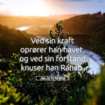 Picture 05 - Job 26:12 NORSK - Ved sin kraft oprører han havet, og ved sin - Bible Verse Picture