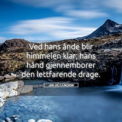Picture 05 - Job 26:13 NORSK - Ved hans ånde blir himmelen klar; hans hånd - Bible Verse Picture