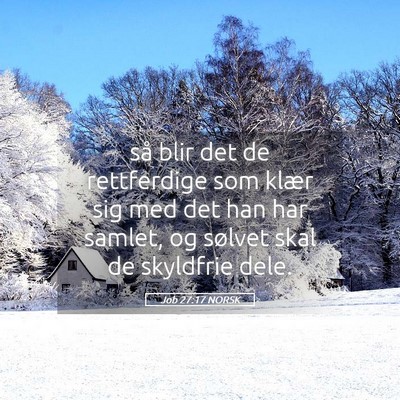 Picture 05 - Job 27:17 NORSK - så blir det de rettferdige som klær sig med det - Bible Verse Picture