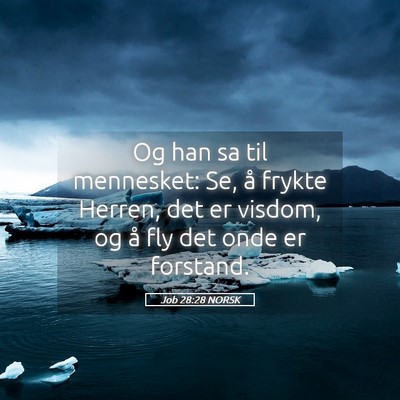 Picture 05 - Job 28:28 NORSK - Og han sa til mennesket: Se, å frykte Herren, - Bible Verse Picture