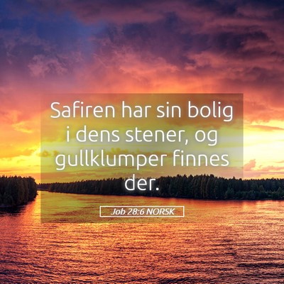 Picture 05 - Job 28:6 NORSK - Safiren har sin bolig i dens stener, og - Bible Verse Picture