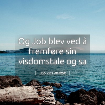 Picture 05 - Job 29:1 NORSK - Og Job blev ved å fremføre sin visdomstale og - Bible Verse Picture