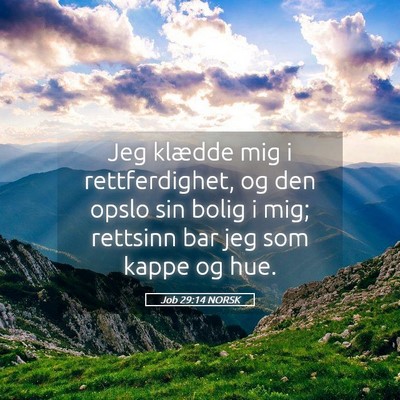 Picture 05 - Job 29:14 NORSK - Jeg klædde mig i rettferdighet, og den opslo sin - Bible Verse Picture