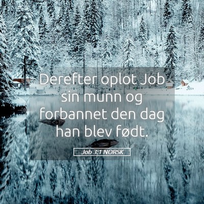 Picture 05 - Job 3:1 NORSK - Derefter oplot Job sin munn og forbannet den dag - Bible Verse Picture