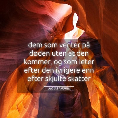 Picture 05 - Job 3:21 NORSK - dem som venter på døden uten at den kommer, og - Bible Verse Picture