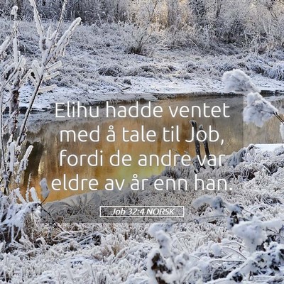 Picture 05 - Job 32:4 NORSK - Elihu hadde ventet med å tale til Job, fordi de - Bible Verse Picture