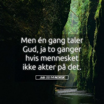 Picture 05 - Job 33:14 NORSK - Men én gang taler Gud, ja to ganger hvis - Bible Verse Picture