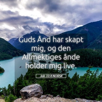 Picture 05 - Job 33:4 NORSK - Guds Ånd har skapt mig, og den Allmektiges ånde - Bible Verse Picture