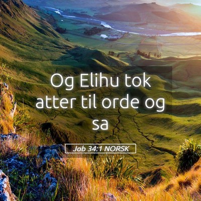 Picture 05 - Job 34:1 NORSK - Og Elihu tok atter til orde og - Bible Verse Picture