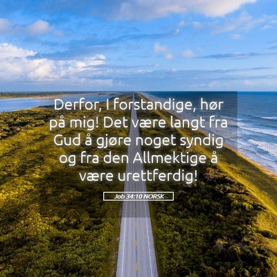 Picture 05 - Job 34:10 NORSK - Derfor, I forstandige, hør på mig! Det være - Bible Verse Picture