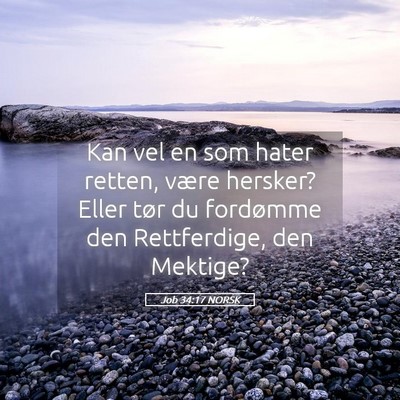 Picture 05 - Job 34:17 NORSK - Kan vel en som hater retten, være hersker? Eller - Bible Verse Picture
