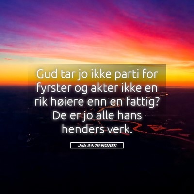 Picture 05 - Job 34:19 NORSK - Gud tar jo ikke parti for fyrster og akter ikke - Bible Verse Picture