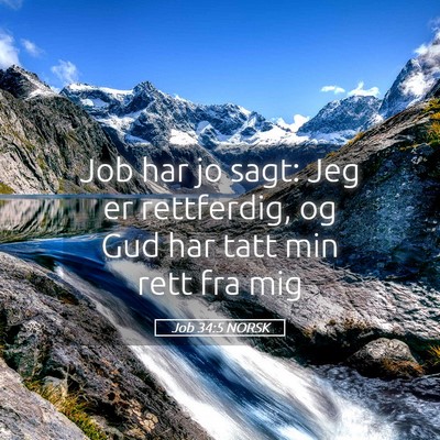 Picture 05 - Job 34:5 NORSK - Job har jo sagt: Jeg er rettferdig, og Gud har - Bible Verse Picture