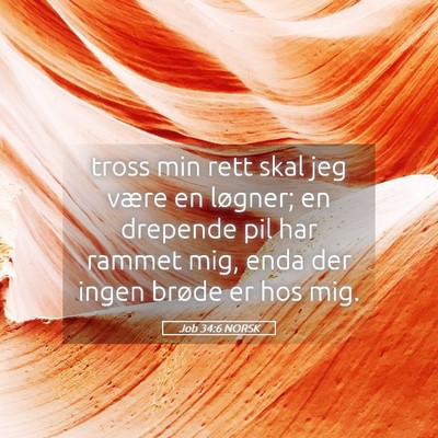 Picture 05 - Job 34:6 NORSK - tross min rett skal jeg være en løgner; en - Bible Verse Picture