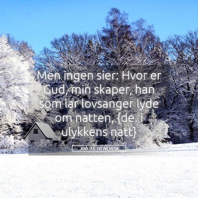 Picture 05 - Job 35:10 NORSK - Men ingen sier: Hvor er Gud, min skaper, han som - Bible Verse Picture