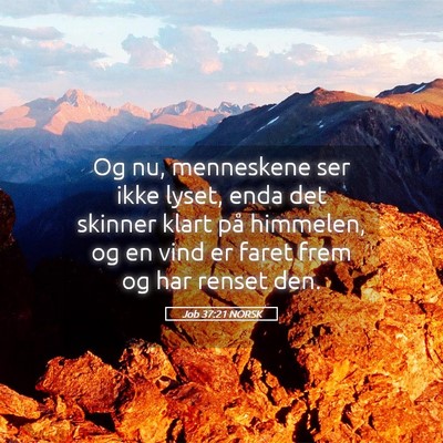 Picture 05 - Job 37:21 NORSK - Og nu, menneskene ser ikke lyset, enda det - Bible Verse Picture