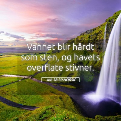 Picture 05 - Job 38:30 NORSK - Vannet blir hårdt som sten, og havets overflate - Bible Verse Picture