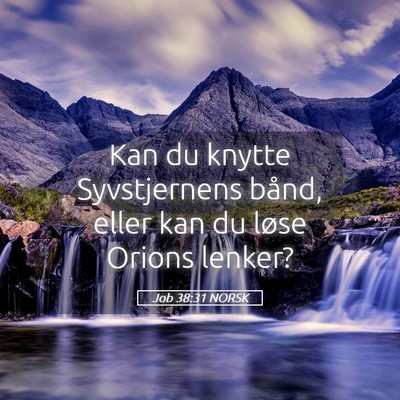 Picture 05 - Job 38:31 NORSK - Kan du knytte Syvstjernens bånd, eller kan du - Bible Verse Picture